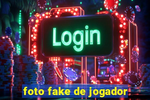 foto fake de jogador
